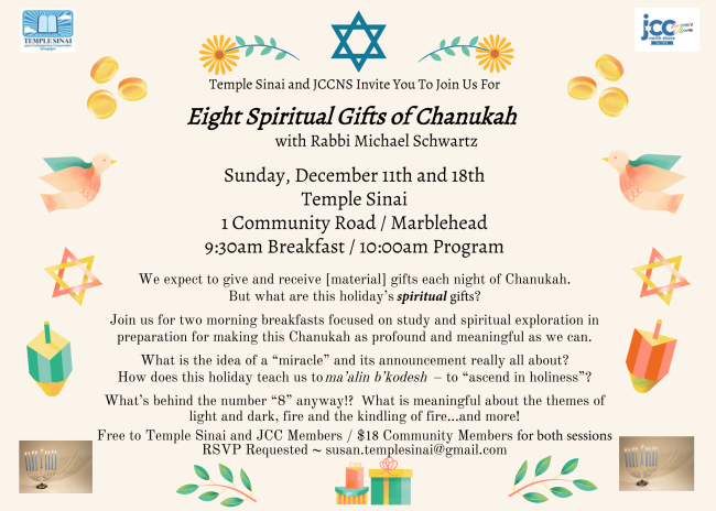 Eight Spiritual Gifts of Chanukah is an event hosted by Temple Sinai on Sunday December 11th and 18th starting at 9:30am at Temple Sinai 1 Community Rd Marblehead MA
